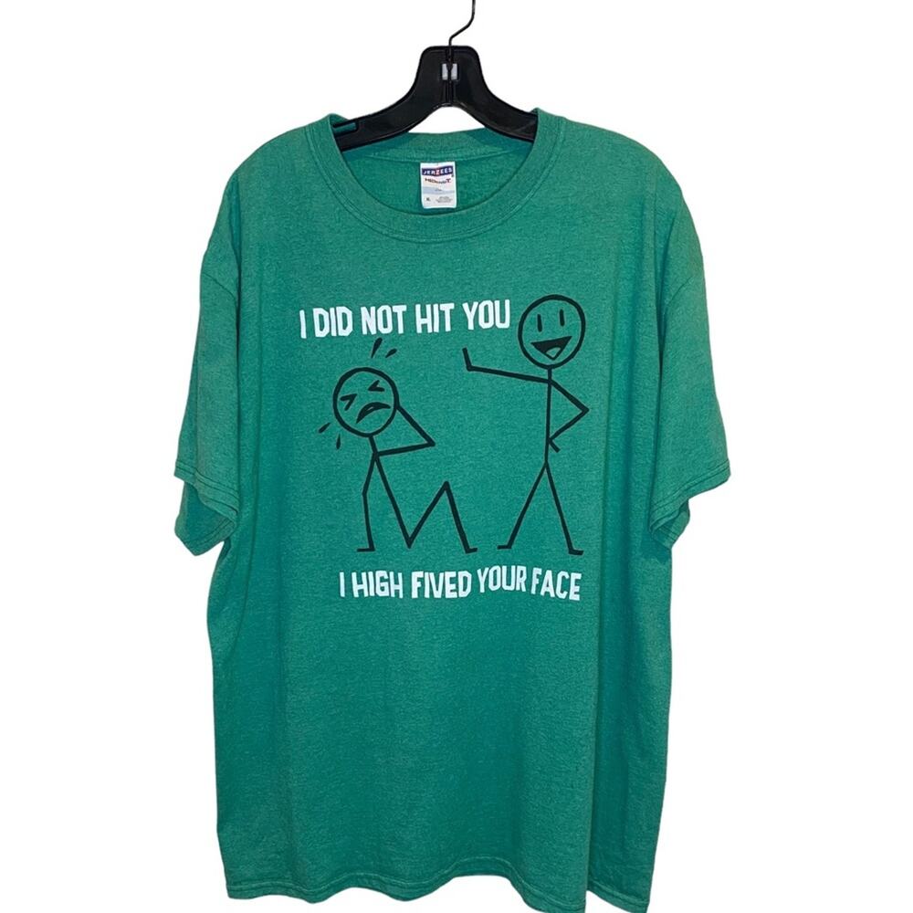 Green Graphic T-Shirt "I Did Not Hit You…I High Fived Your Face" Size XL